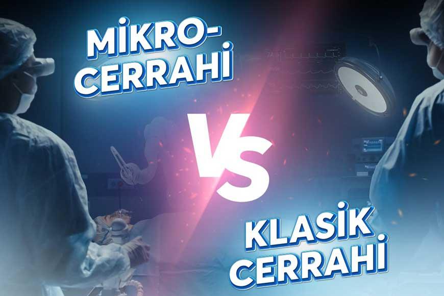 Mikrocerrahi ile Klasik Cerrahi Arasındaki Farklar